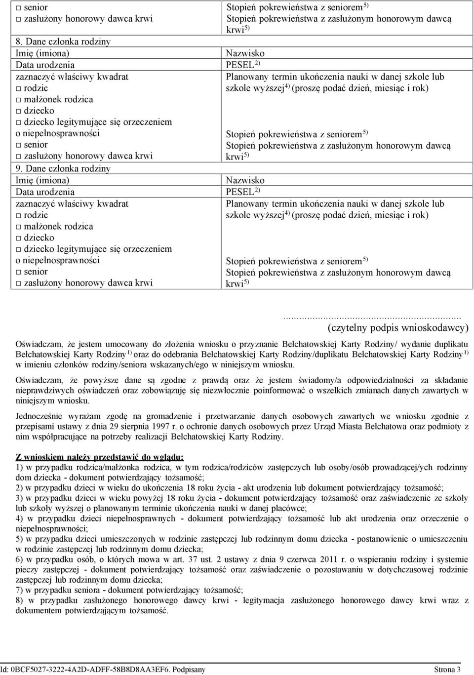 .. (czytelny podpis wnioskodawcy) Oświadczam, że jestem umocowany do złożenia wniosku o przyznanie Bełchatowskiej Karty Rodziny/ wydanie duplikatu Bełchatowskiej Karty Rodziny 1) oraz do odebrania