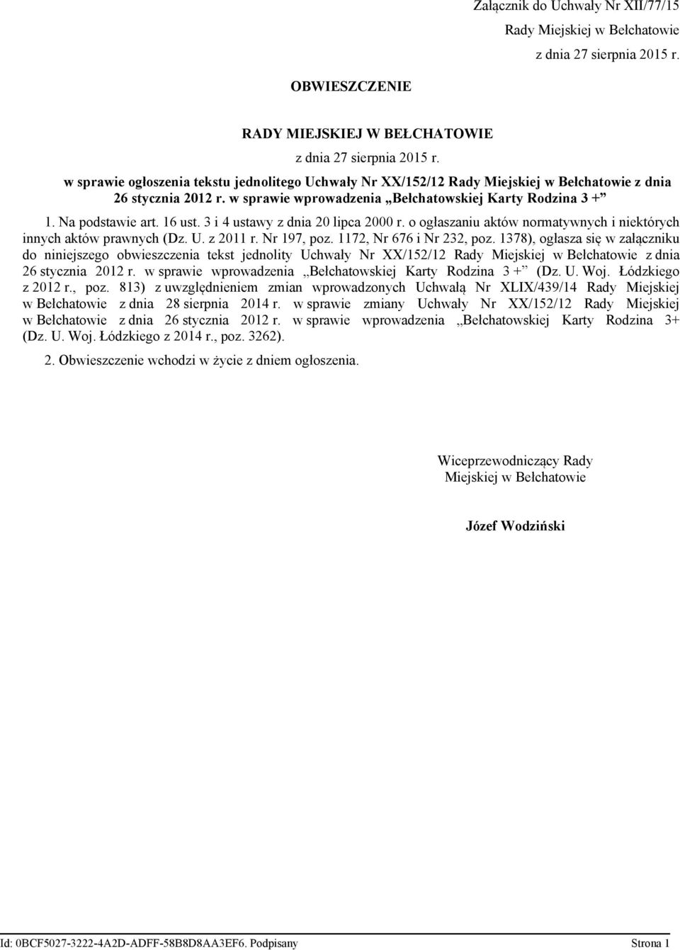 16 ust. 3 i 4 ustawy z dnia 20 lipca 2000 r. o ogłaszaniu aktów normatywnych i niektórych innych aktów prawnych (Dz. U. z 2011 r. Nr 197, poz. 1172, Nr 676 i Nr 232, poz.