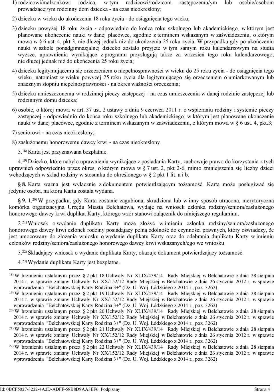 wskazanym w zaświadczeniu, o którym mowa w 6 ust. 4, pkt 3, nie dłużej jednak niż do ukończenia 25 roku życia.