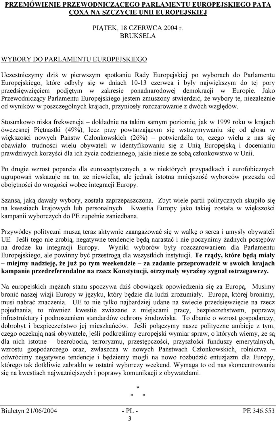 największym do tej pory przedsięwzięciem podjętym w zakresie ponadnarodowej demokracji w Europie.