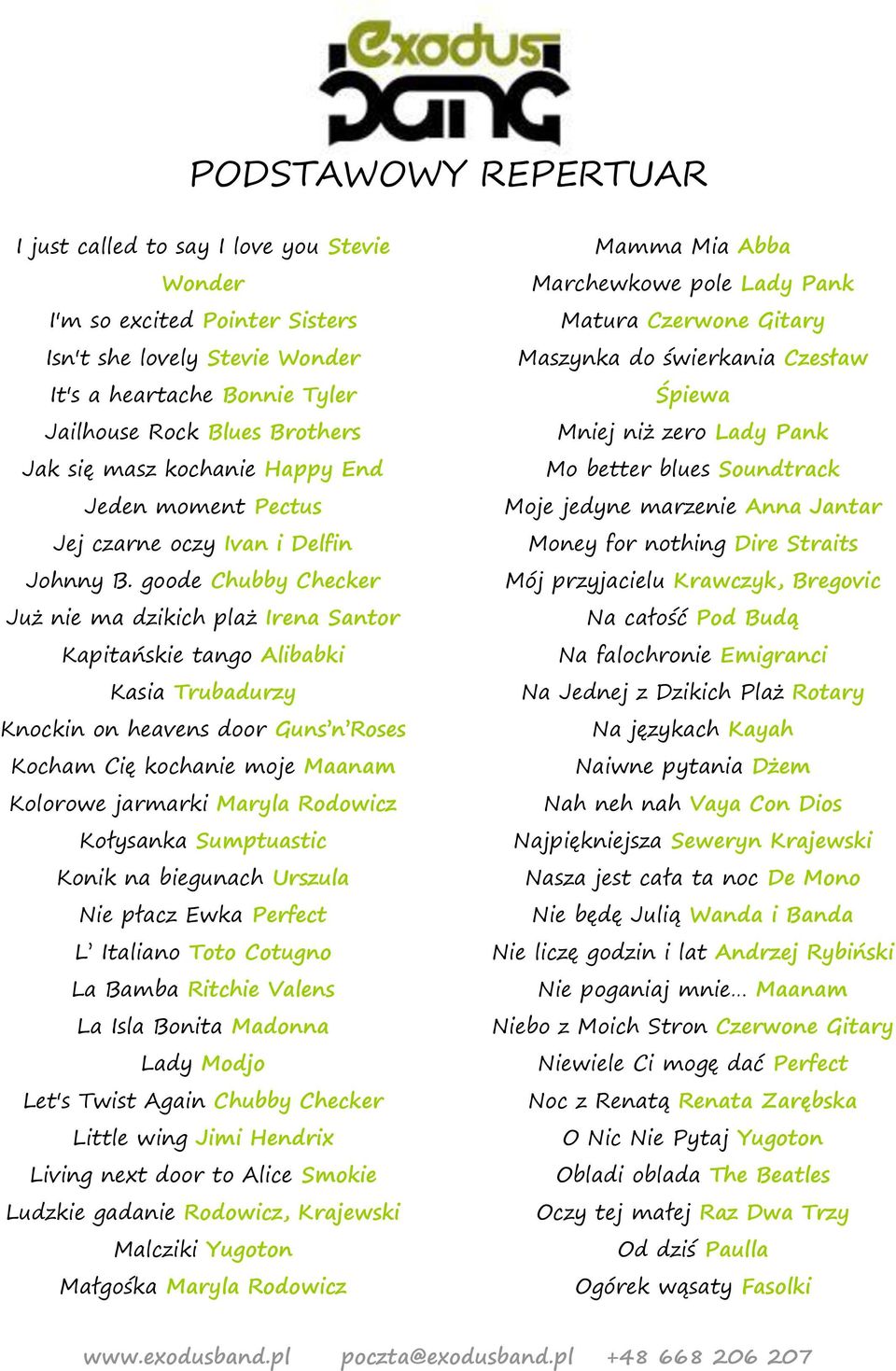 goode Chubby Checker Już nie ma dzikich plaż Irena Santor Kapitańskie tango Alibabki Kasia Trubadurzy Knockin on heavens door Guns n Roses Kocham Cię kochanie moje Maanam Kolorowe jarmarki Maryla