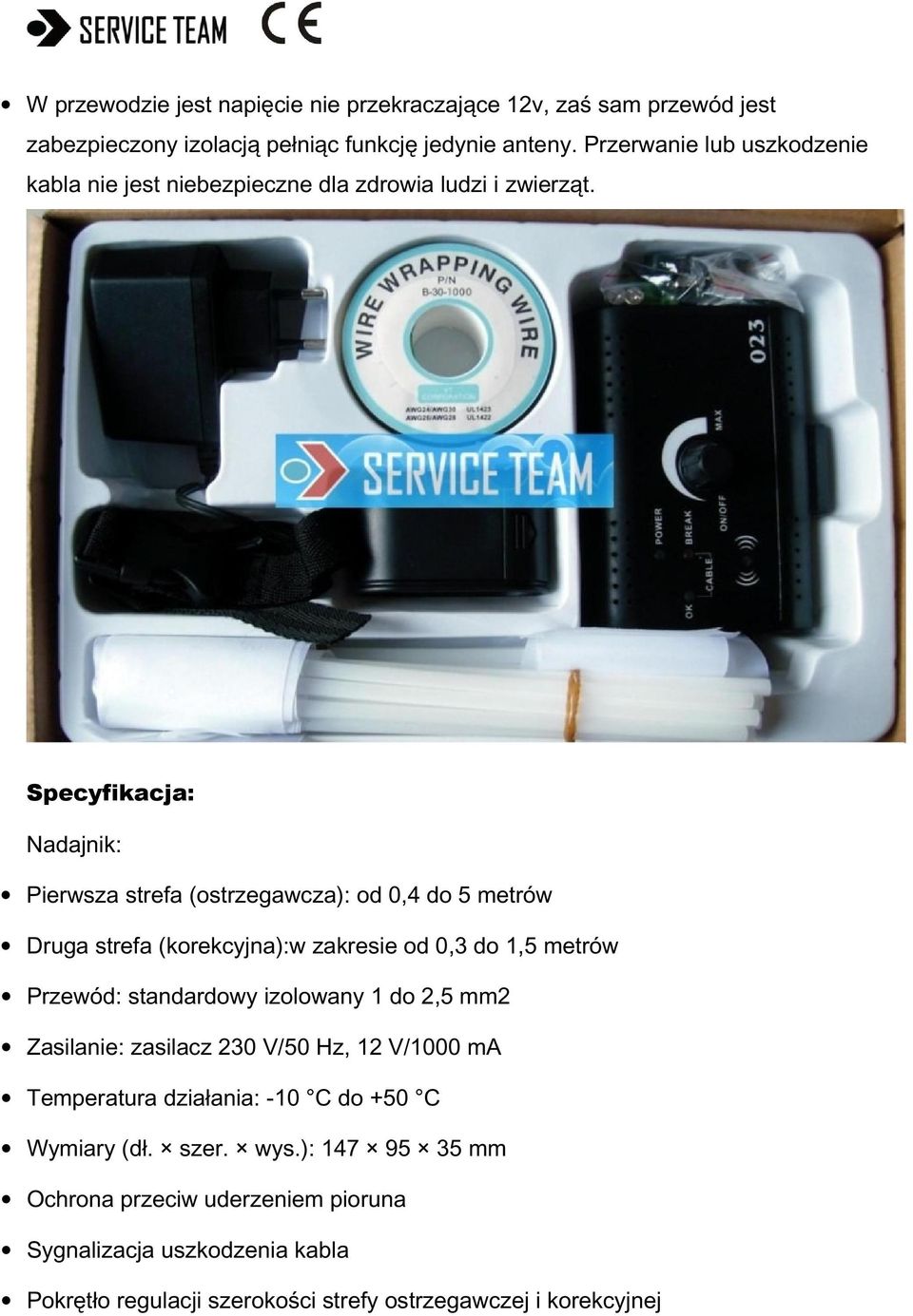 Specyfikacja: Nadajnik: Pierwsza strefa (ostrzegawcza): od 0,4 do 5 metrów Druga strefa (korekcyjna):w zakresie od 0,3 do 1,5 metrów Przewód: standardowy
