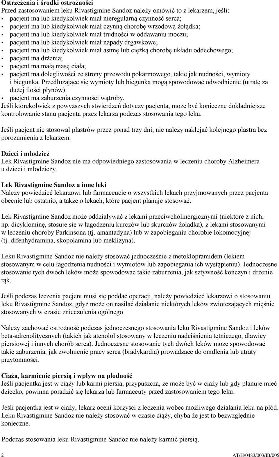 astmę lub ciężką chorobę układu oddechowego; pacjent ma drżenia; pacjent ma małą masę ciała; pacjent ma dolegliwości ze strony przewodu pokarmowego, takie jak nudności, wymioty i biegunka.