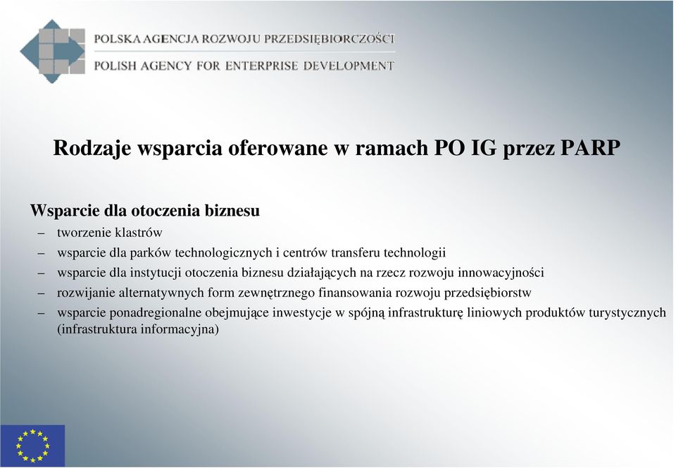 rzecz rozwoju innowacyjności rozwijanie alternatywnych form zewnętrznego finansowania rozwoju przedsiębiorstw wsparcie