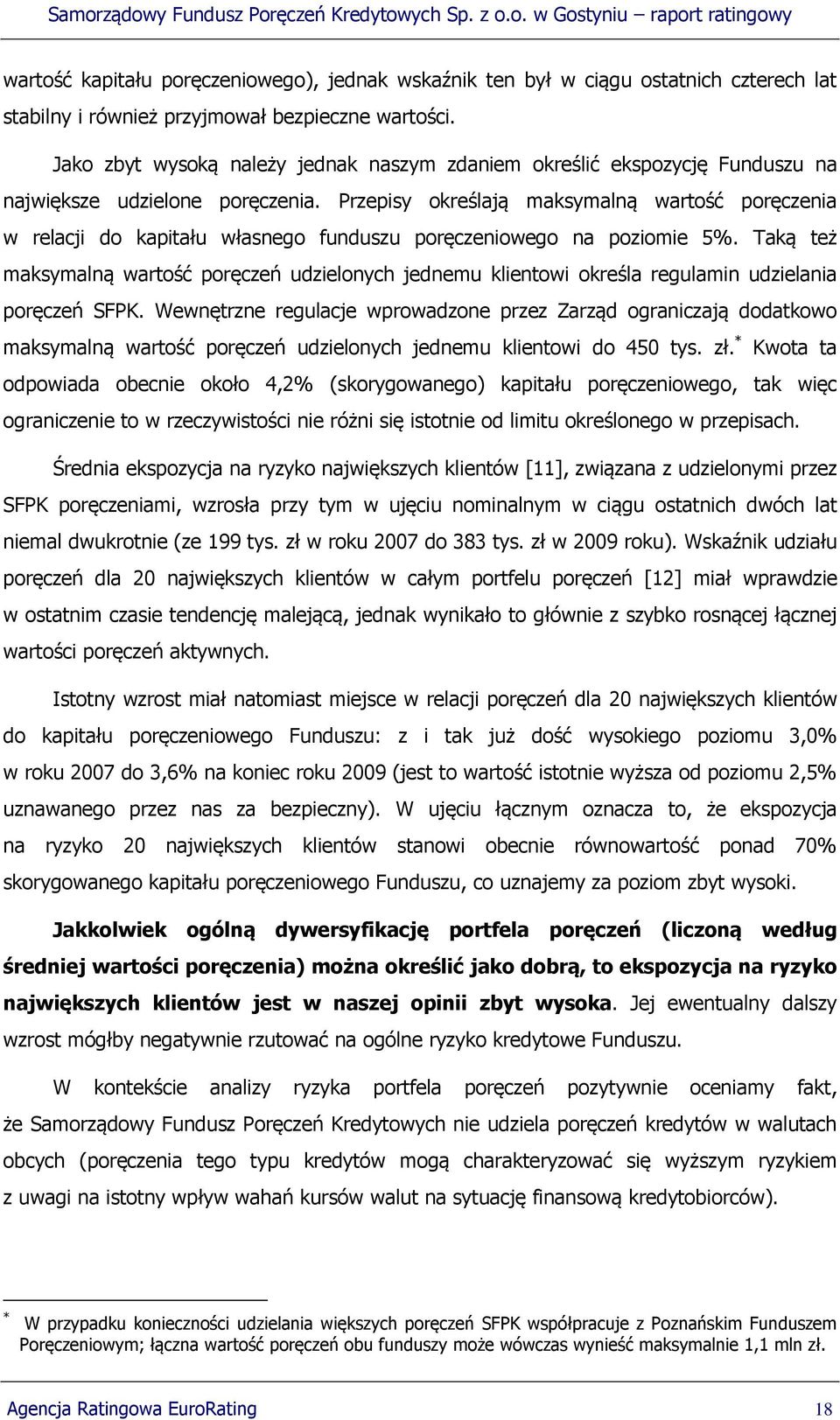 Przepisy określają maksymalną wartość poręczenia w relacji do kapitału własnego funduszu poręczeniowego na poziomie 5%.