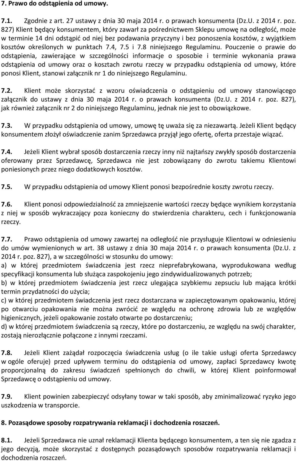 określonych w punktach 7.4, 7.5 i 7.8 niniejszego Regulaminu.