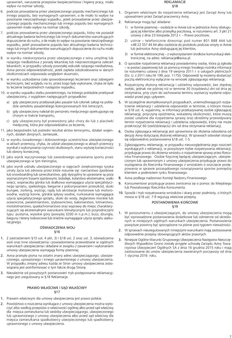 ubezpieczonego pojazdu mechanicznego lub innego pojazdu bez wymaganych uprawnień miało wpływ na rozmiar szkody, 7.