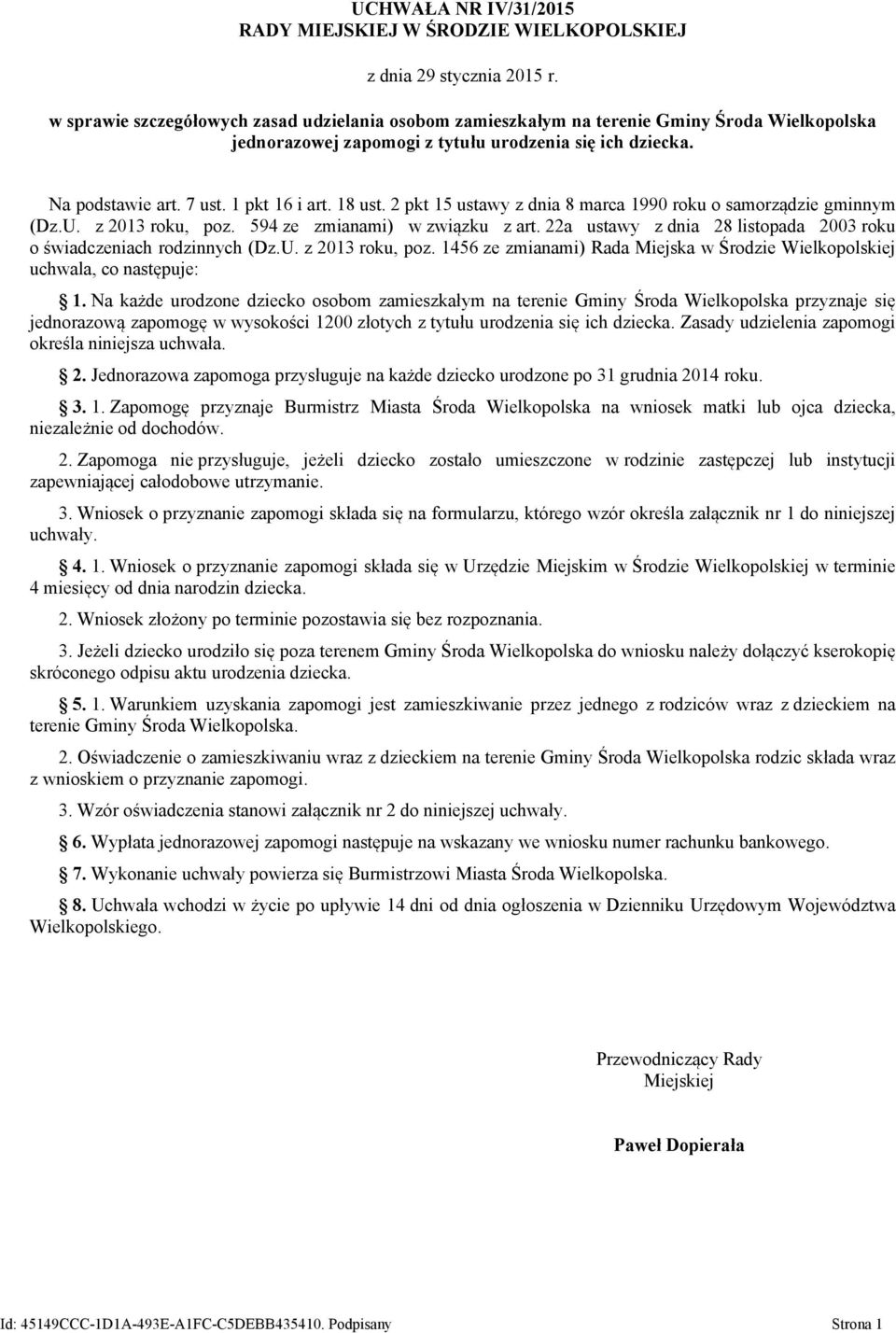 18 ust. 2 pkt 15 ustawy z dnia 8 marca 1990 roku o samorządzie gminnym (Dz.U. z 2013 roku, poz. 594 ze zmianami) w związku z art.