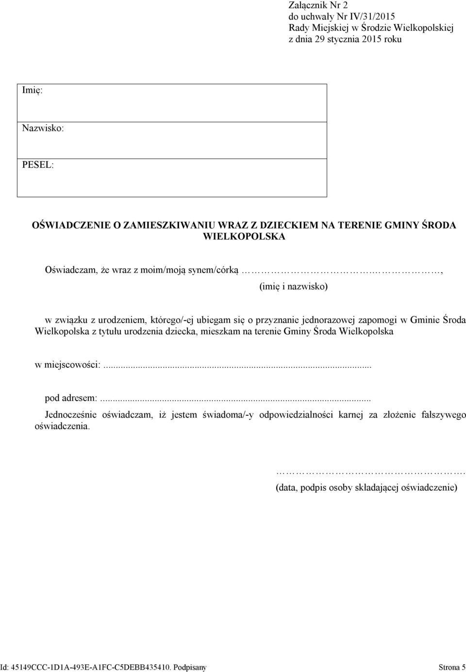 , (imię i nazwisko) w związku z urodzeniem, którego/-ej ubiegam się o przyznanie jednorazowej zapomogi w Gminie Środa Wielkopolska z tytułu urodzenia dziecka, mieszkam na terenie