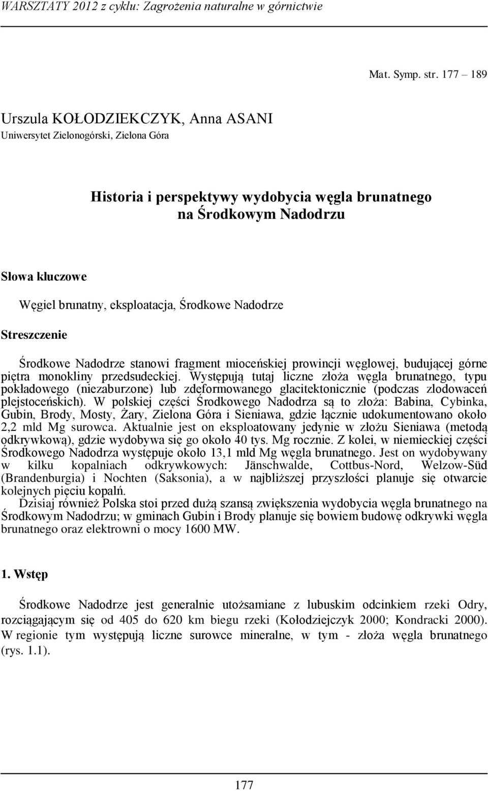 Środkowe Nadodrze Streszczenie Środkowe Nadodrze stanowi fragment mioceńskiej prowincji węglowej, budującej górne piętra monokliny przedsudeckiej.