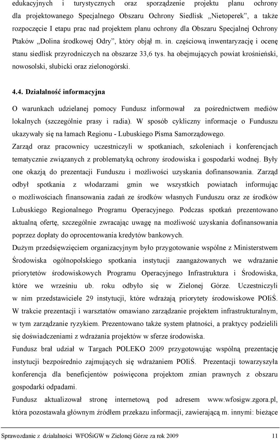 ha obejmujących powiat krośnieński, nowosolski, słubicki oraz zielonogórski. 4.
