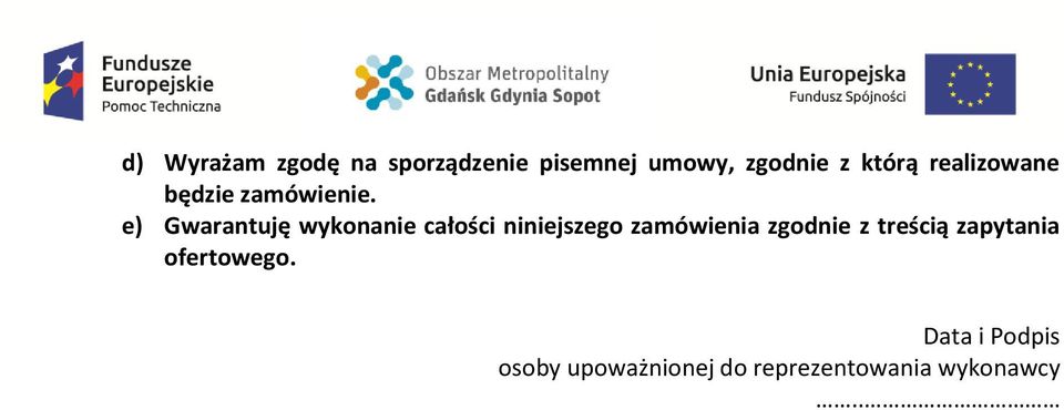 e) Gwarantuję wykonanie całości niniejszego zamówienia zgodnie