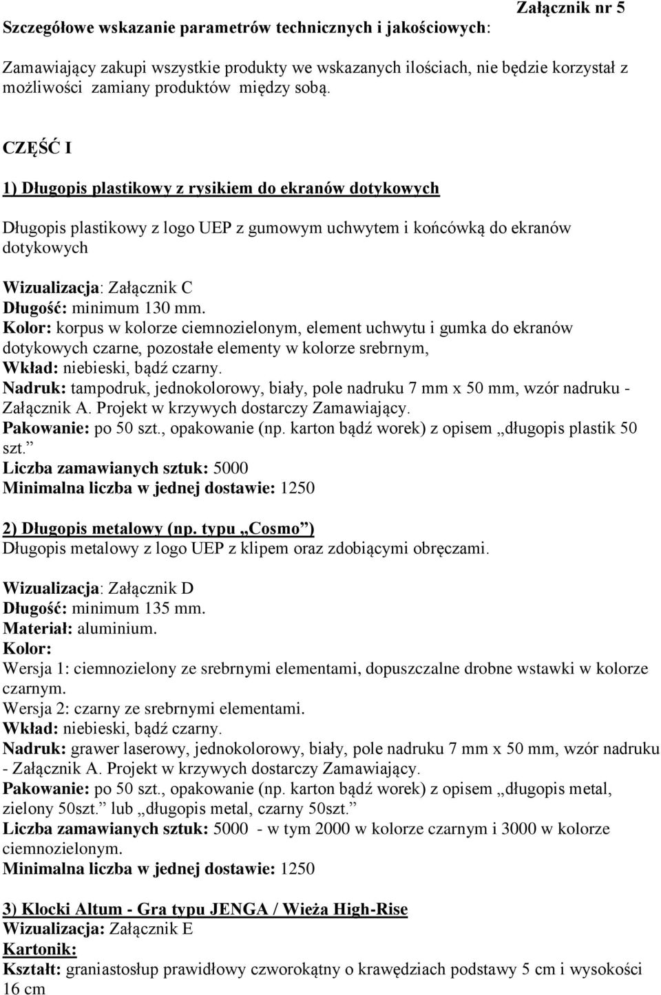 mm. Kolor: korpus w kolorze ciemnozielonym, element uchwytu i gumka do ekranów dotykowych czarne, pozostałe elementy w kolorze srebrnym, Wkład: niebieski, bądź czarny.