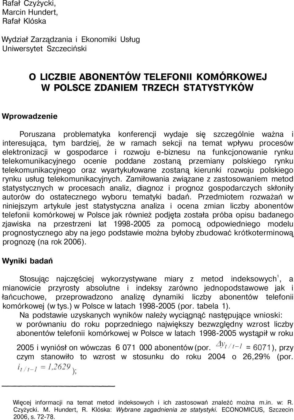 funkcjonowanie rynku telekomunikacyjnego ocenie poddane zostaną przemiany polskiego rynku telekomunikacyjnego oraz wyartykułowane zostaną kierunki rozwoju polskiego rynku usług telekomunikacyjnych.