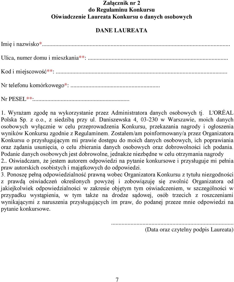 Daniszewska 4, 03-230 w Warszawie, moich danych osobowych wyłącznie w celu przeprowadzenia Konkursu, przekazania nagrody i ogłoszenia wyników Konkursu zgodnie z Regulaminem.