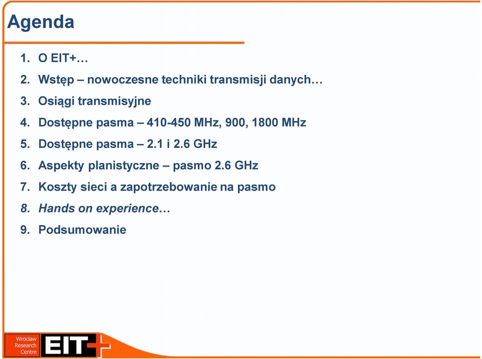 Dostępne pasma 2.1 i 2.6 GHz 6. Aspekty planistyczne pasmo 2.6 GHz 7.