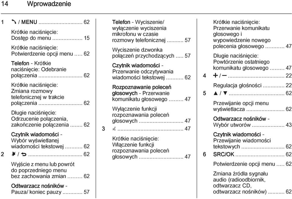 .. 62 Czytnik wiadomości - Wybór wyświetlanej wiadomości tekstowej... 62 2 Ã / q... 62 Wyjście z menu lub powrót do poprzedniego menu bez zachowania zmian.