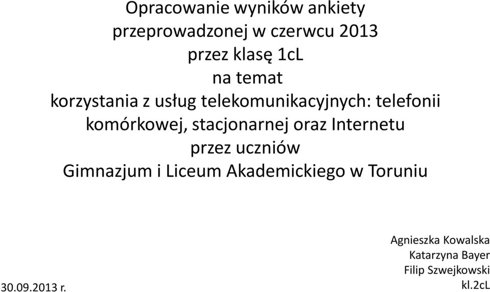 komórkowej, stacjonarnej oraz Internetu przez uczniów i Liceum