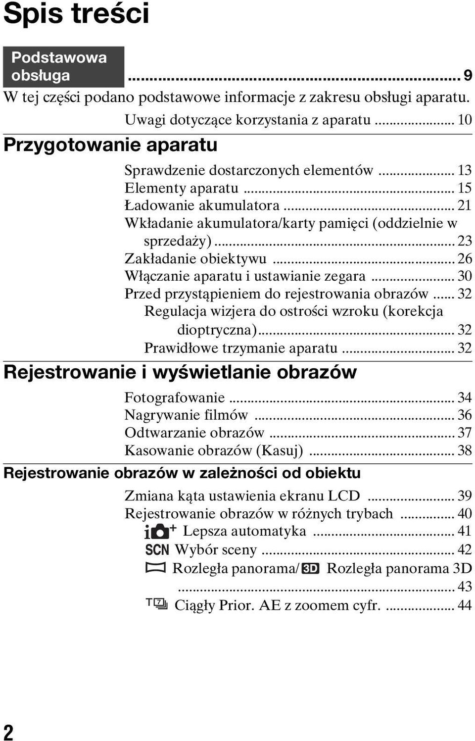 .. 23 Zakładanie obiektywu... 26 Włączanie aparatu i ustawianie zegara... 30 Przed przystąpieniem do rejestrowania obrazów... 32 Regulacja wizjera do ostrości wzroku (korekcja dioptryczna).