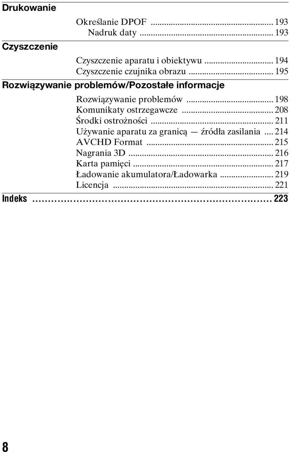 .. 198 Komunikaty ostrzegawcze... 208 Środki ostrożności... 211 Używanie aparatu za granicą źródła zasilania.