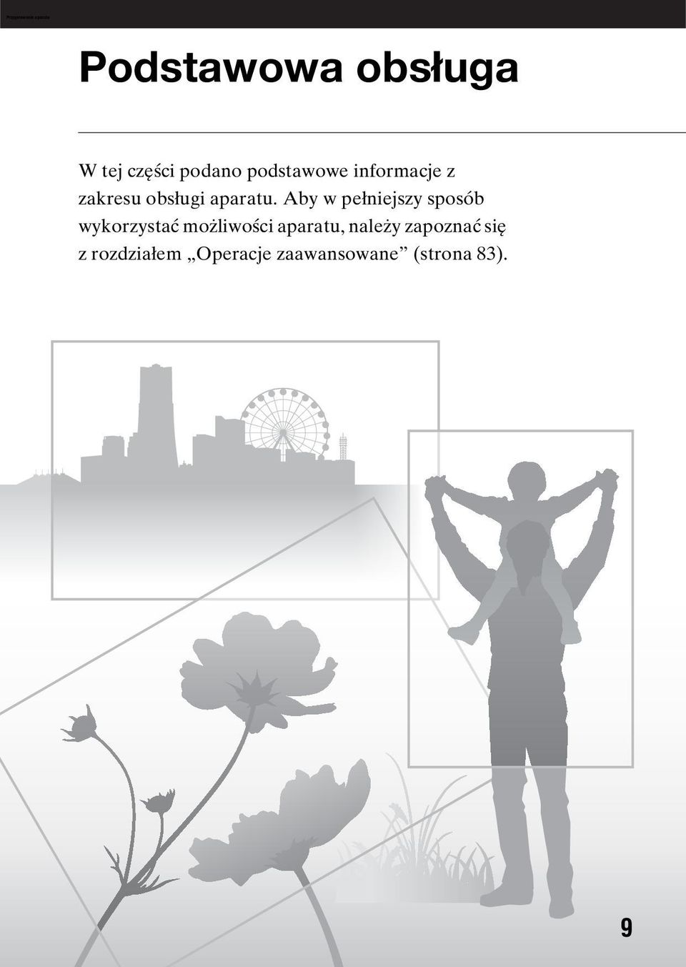 Aby w pełniejszy sposób wykorzystać możliwości aparatu,