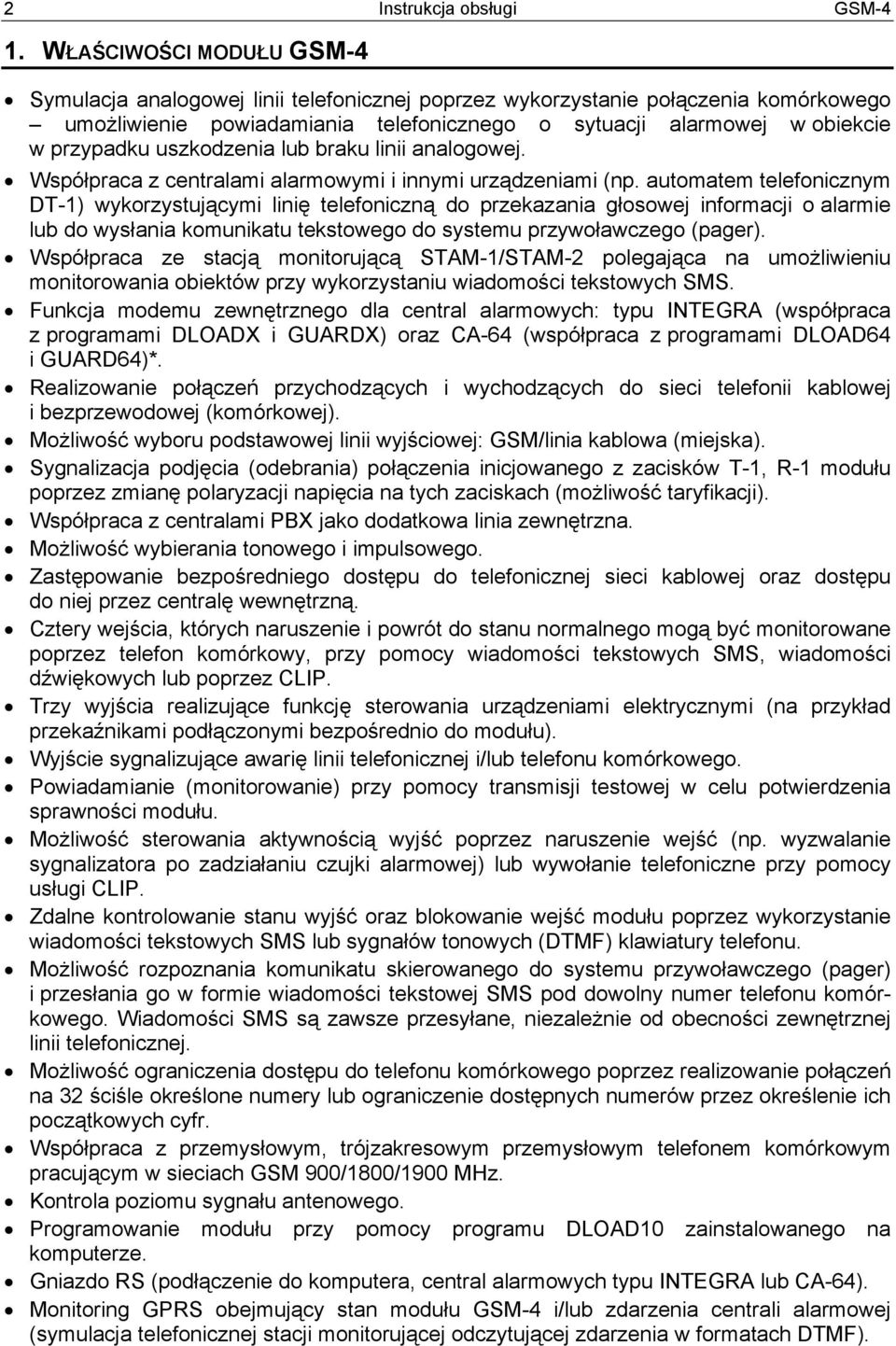 uszkodzenia lub braku linii analogowej. Współpraca z centralami alarmowymi i innymi urządzeniami (np.