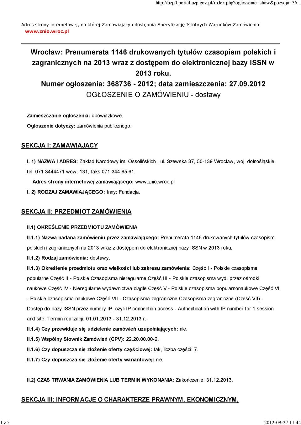 Numer ogłoszenia: 368736-2012; data zamieszczenia: 27.09.2012 OGŁOSZENIE O ZAMÓWIENIU - dostawy Zamieszczanie ogłoszenia: obowiązkowe. Ogłoszenie dotyczy: zamówienia publicznego.