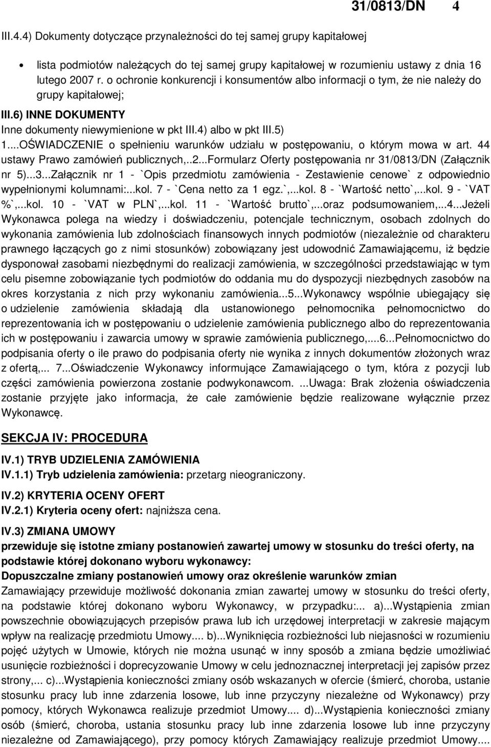 ..OŚWIADCZENIE o spełnieniu warunków udziału w postępowaniu, o którym mowa w art. 44 ustawy Prawo zamówień publicznych,..2...formularz Oferty postępowania nr 31