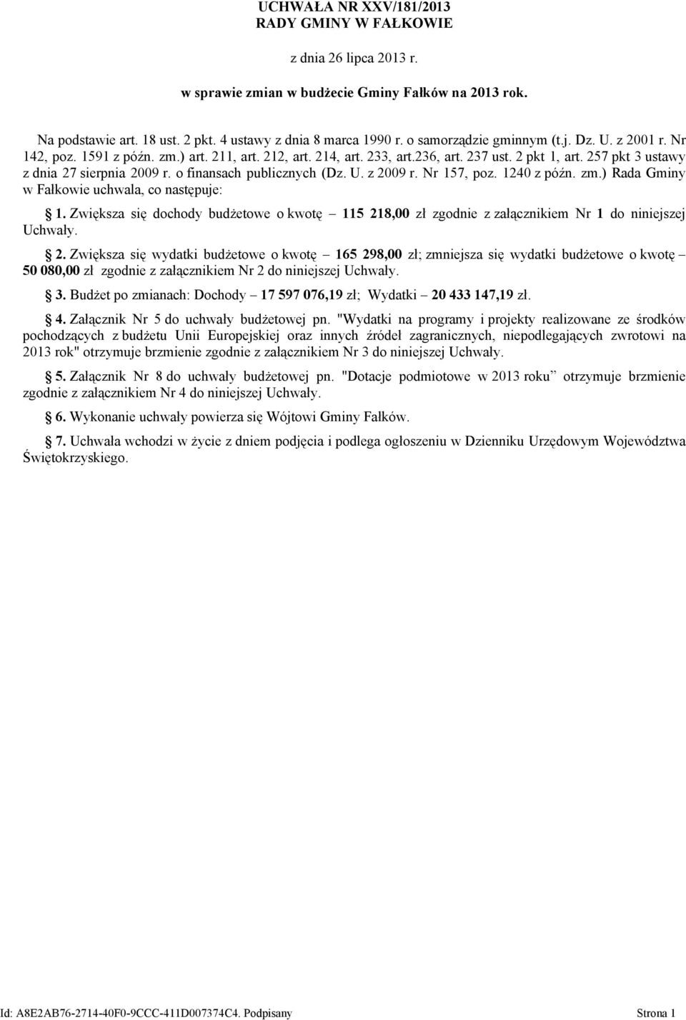 o finansach publicznych (Dz. U. z 2009 r. Nr 157, poz. 1240 z późn. zm.) Rada Gminy w Fałkowie uchwala, co następuje: 1.
