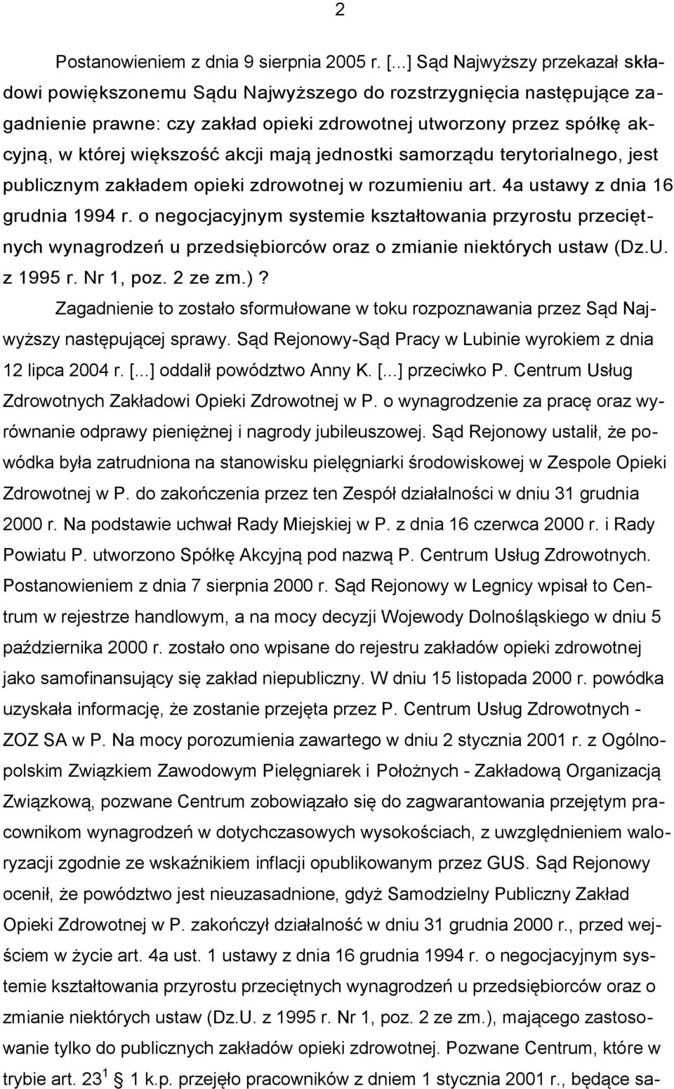 akcji mają jednostki samorządu terytorialnego, jest publicznym zakładem opieki zdrowotnej w rozumieniu art. 4a ustawy z dnia 16 grudnia 1994 r.