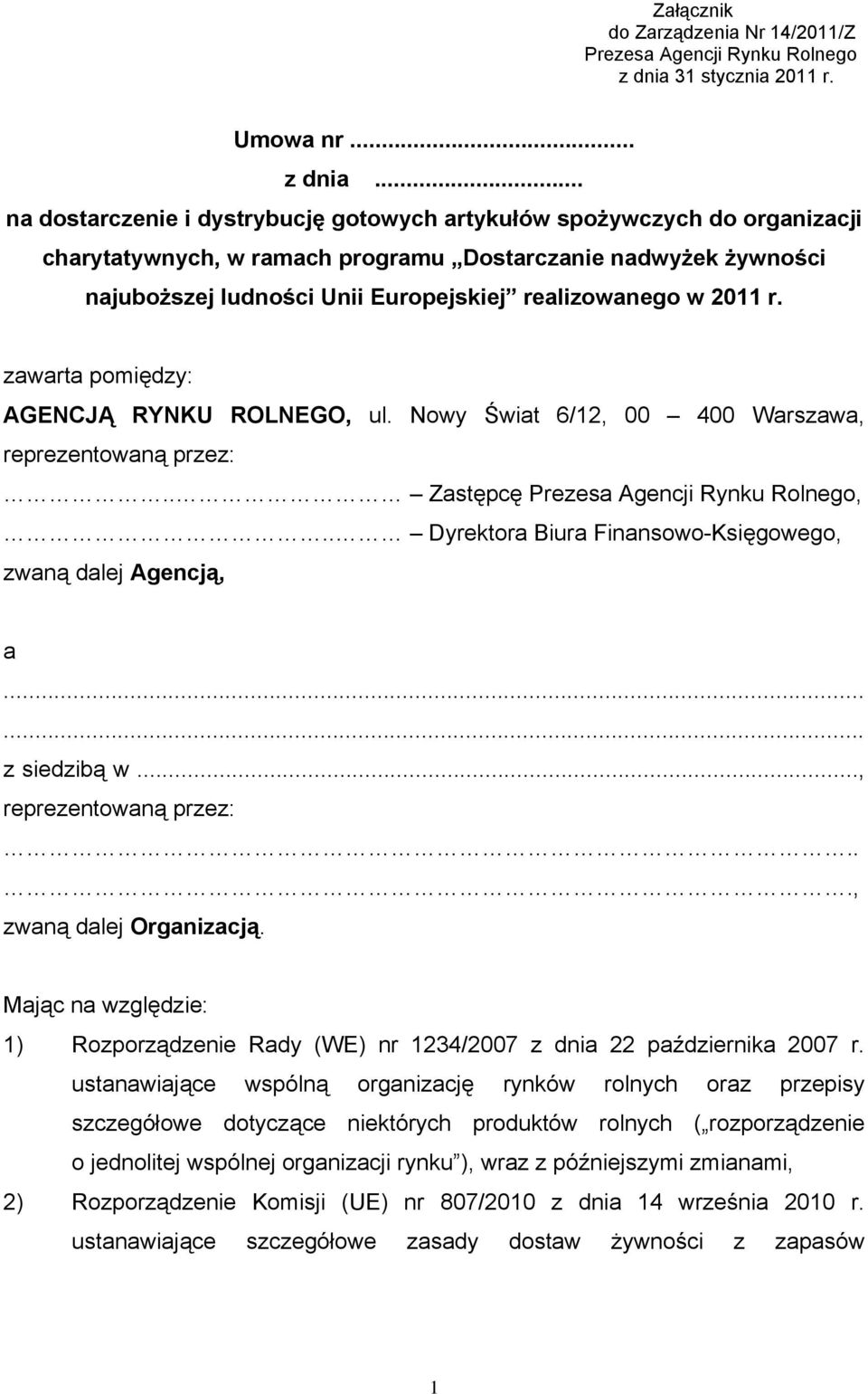 .. na dostarczenie i dystrybucję gotowych artykułów spożywczych do organizacji charytatywnych, w ramach programu Dostarczanie nadwyżek żywności najuboższej ludności Unii Europejskiej realizowanego w