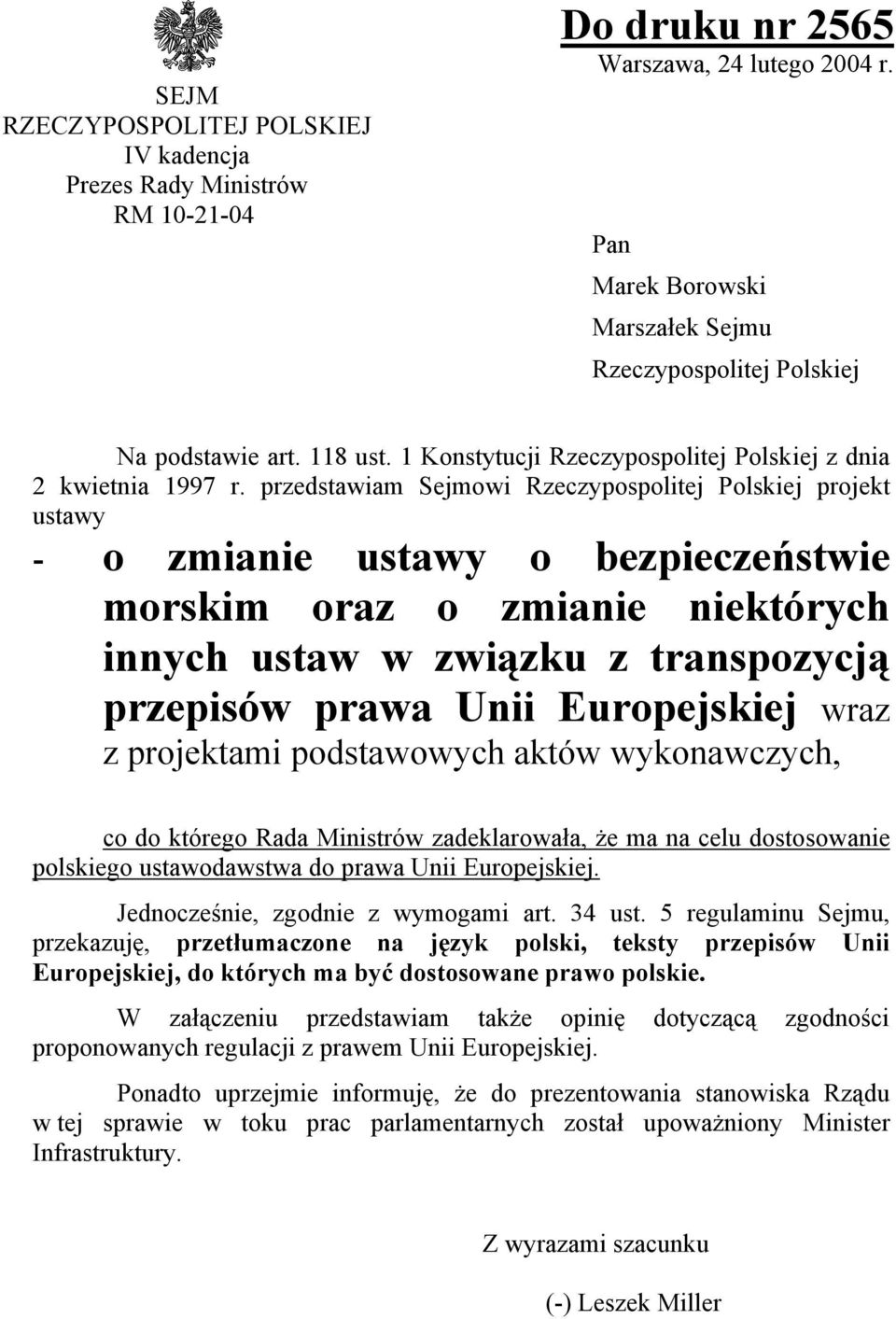 przedstawiam Sejmowi Rzeczypospolitej Polskiej projekt ustawy - o zmianie ustawy o bezpieczeństwie morskim oraz o zmianie niektórych innych ustaw w związku z transpozycją przepisów prawa Unii