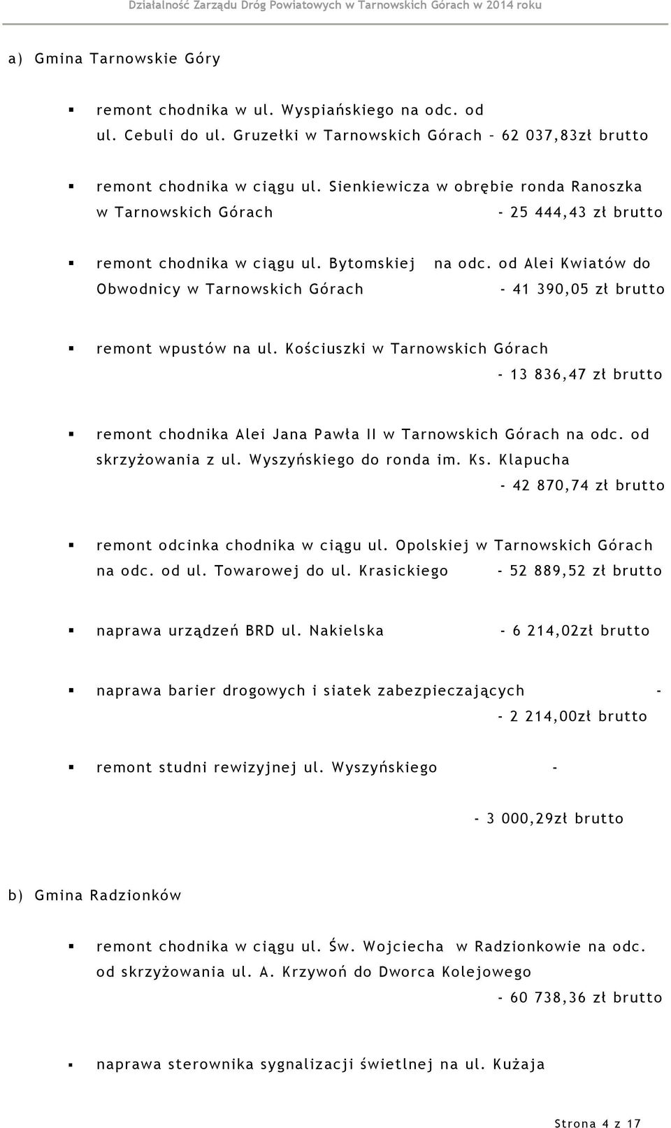 od Alei Kwiatów do Obwodnicy w Tarnowskich Górach - 41 390,05 zł brutto remont wpustów na ul.