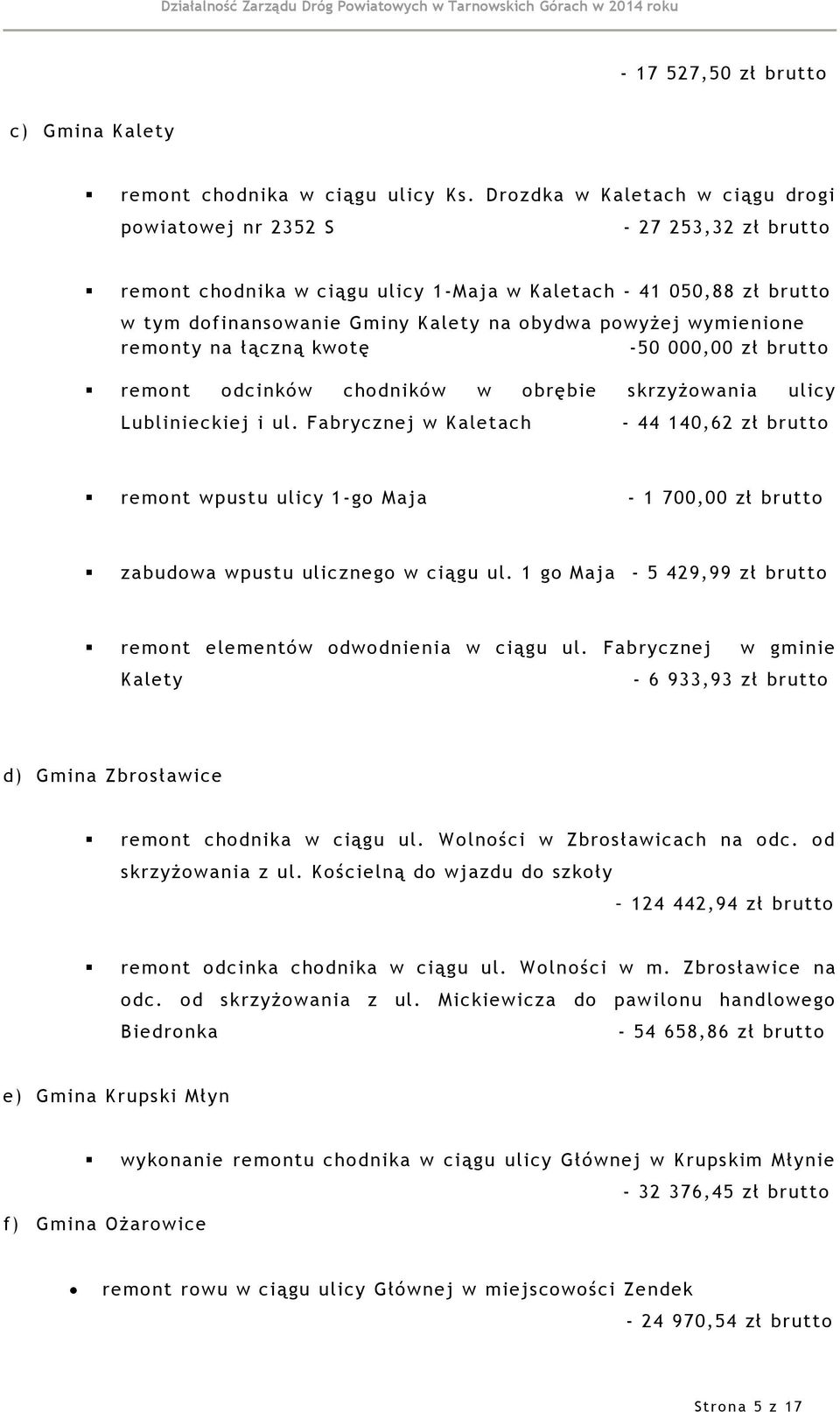 wymienione remonty na łączną kwotę -50 000,00 zł brutto remont odcinków chodników w obrębie skrzyżowania ulicy Lublinieckiej i ul.