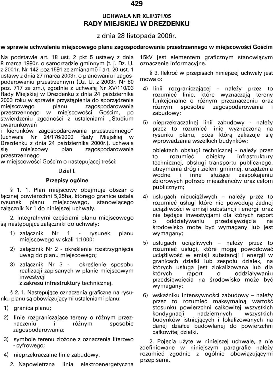o planowaniu i zagospodarowaniu przestrzennym (Dz. U. z 2003r. Nr 80 poz. 717 ze zm.