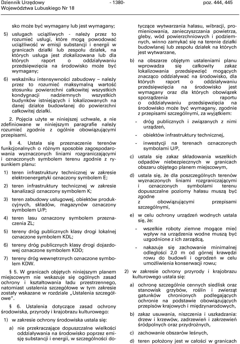 maksymalną wartość stosunku powierzchni całkowitej wszystkich kondygnacji nadziemnych wszystkich budynków istniejących i lokalizowanych na danej działce budowlanej do powierzchni całkowitej działki.