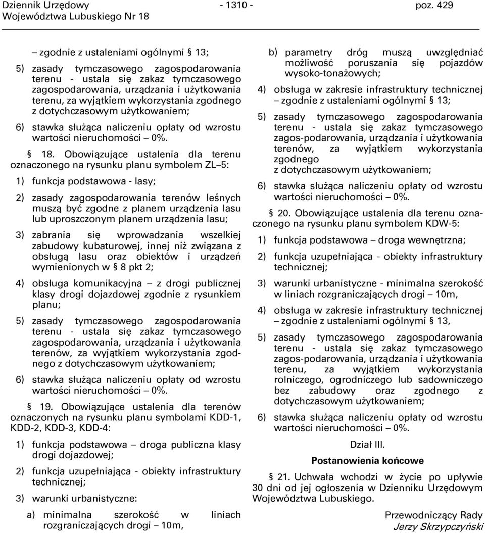 zgodnego z dotychczasowym użytkowaniem; 6) stawka służąca naliczeniu opłaty od wzrostu wartości nieruchomości 0%. 18.