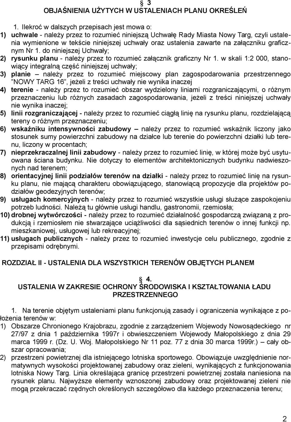 na załączniku graficznym Nr 1. do niniejszej Uchwały; 2) rysunku planu - należy przez to rozumieć załącznik graficzny Nr 1.