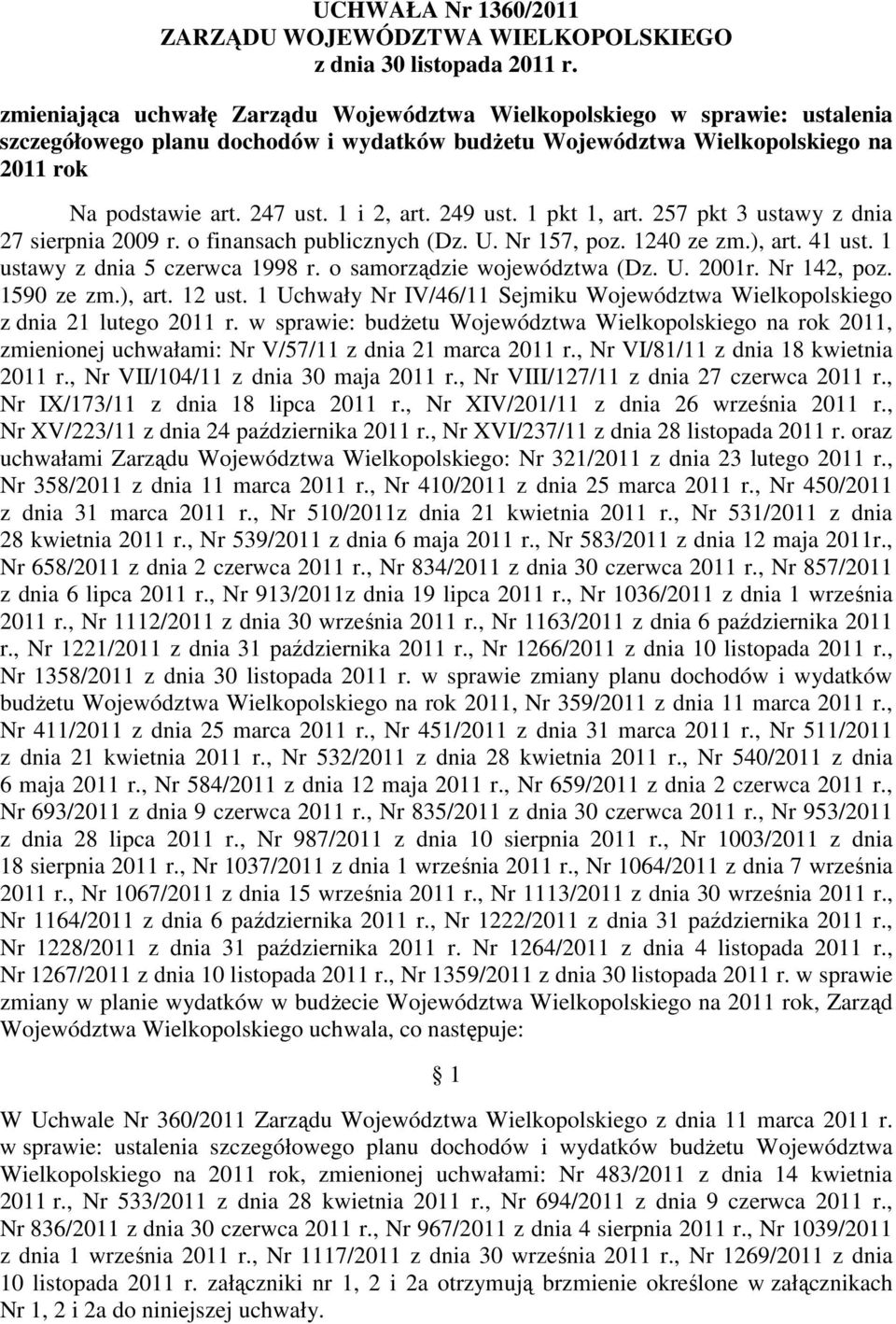 1 i 2, art. 249 ust. 1 pkt 1, art. 257 pkt 3 ustawy z dnia 27 sierpnia 2009 r. o finansach publicznych (Dz. U. Nr 157, poz. 1240 ze zm.), art. 41 ust. 1 ustawy z dnia 5 czerwca 1998 r.