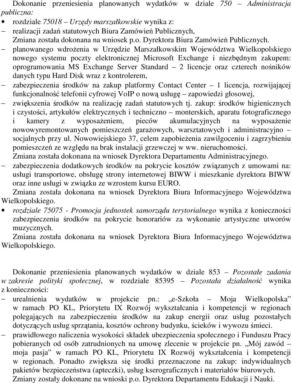 planowanego wdrożenia w Urzędzie Marszałkowskim Województwa Wielkopolskiego nowego systemu poczty elektronicznej Microsoft Exchange i niezbędnym zakupem: oprogramowania MS Exchange Server Standard 2