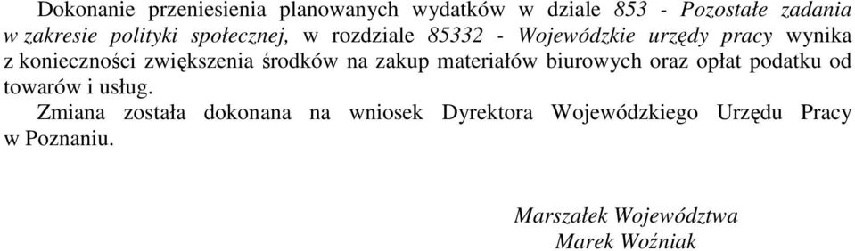 zwiększenia środków na zakup materiałów biurowych oraz opłat podatku od towarów i usług.