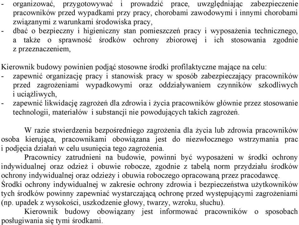 podjąć stosowne środki profilaktyczne mające na celu: - zapewnić organizację pracy i stanowisk pracy w sposób zabezpieczający pracowników przed zagrożeniami wypadkowymi oraz oddziaływaniem czynników