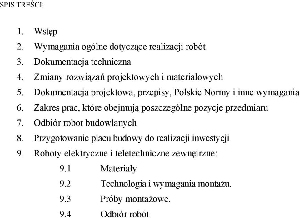Zakres prac, które obejmują poszczególne pozycje przedmiaru 7. Odbiór robot budowlanych 8.