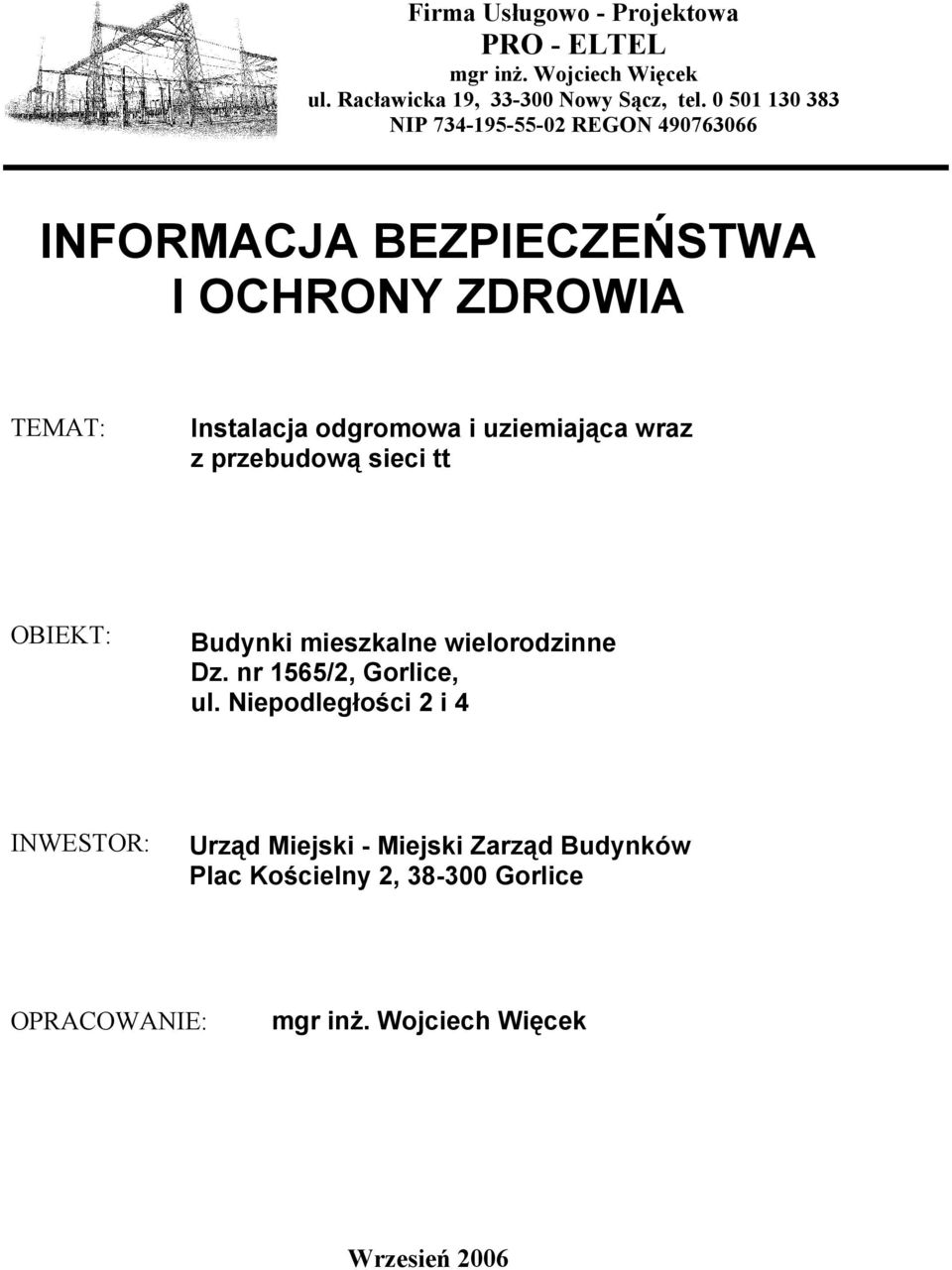 uziemiająca wraz z przebudową sieci tt OBIEKT: Budynki mieszkalne wielorodzinne Dz. nr 1565/2, Gorlice, ul.