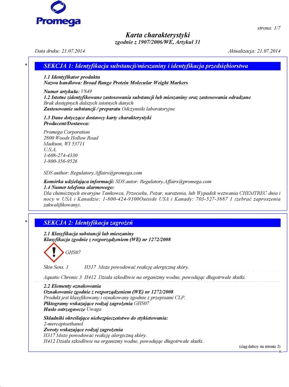 3 Dane dotyczące dostawcy karty charakterystyki Producent/Dostawca: Promega Corporation 2800 Woods Hollow Road Madison, WI 53711 U.S.A. 1-608-274-4330 1-800-356-9526 SDS author: Regulatory.