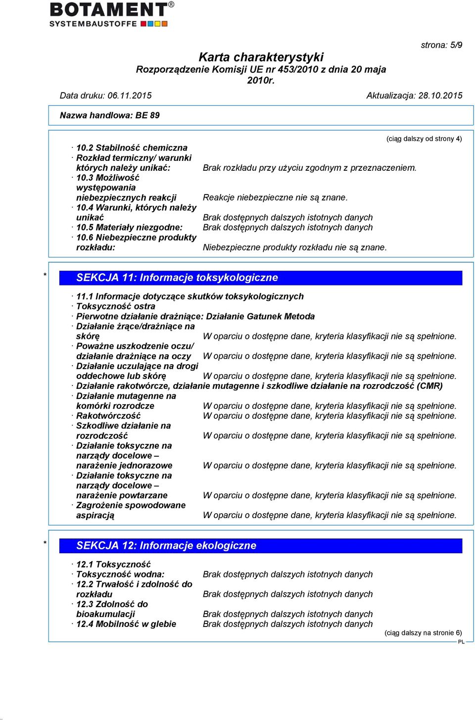 (ciąg dalszy od strony 4) * SEKCJA 11: Informacje toksykologiczne 11.