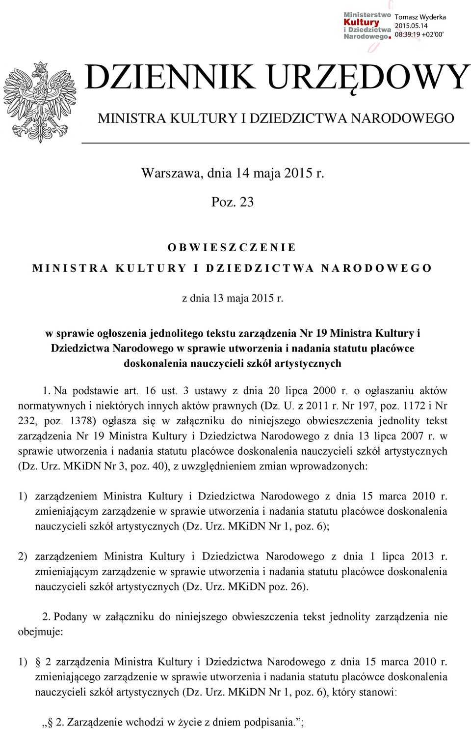w sprawie ogłoszenia jednolitego tekstu zarządzenia Nr 19 Ministra Kultury i Dziedzictwa Narodowego w sprawie utworzenia i nadania statutu placówce doskonalenia nauczycieli szkół artystycznych 1.