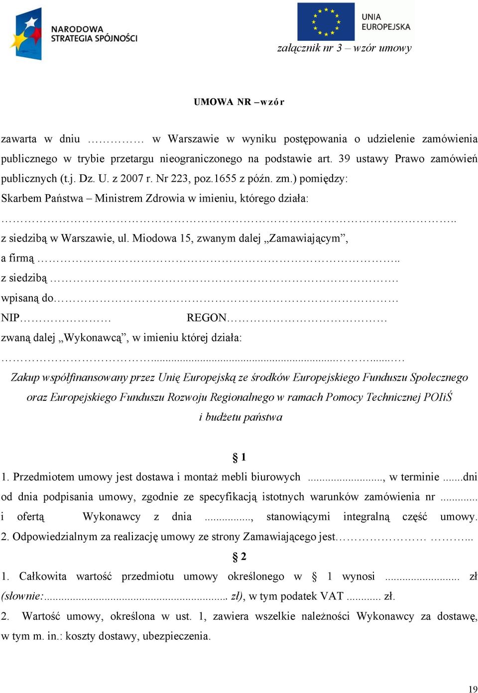 Miodowa 15, zwanym dalej Zamawiającym, a firmą.. z siedzibą. wpisaną do NIP REGON zwaną dalej Wykonawcą, w imieniu której działa:.