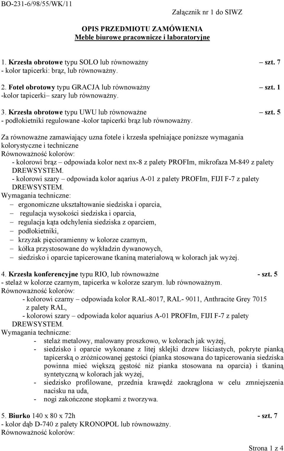 5 - podłokietniki regulowane -kolor tapicerki brąz lub równoważny.