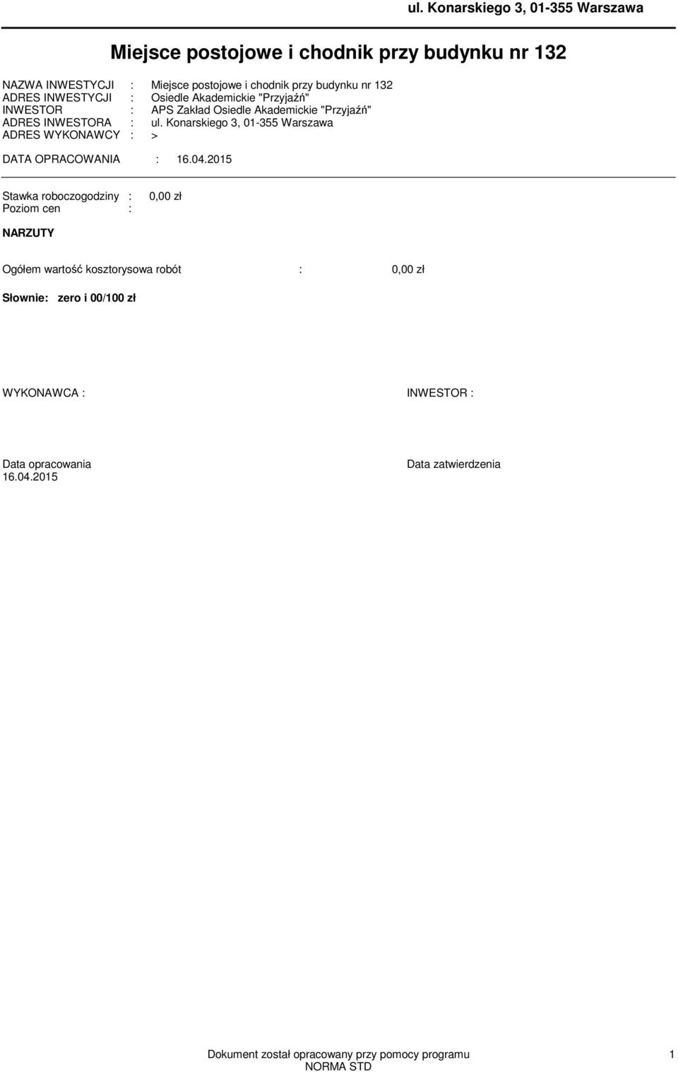 Konarskiego 3, 01-355 Warszawa ADRES WYKONAWCY : > DATA OPRACOWANIA : 16.04.